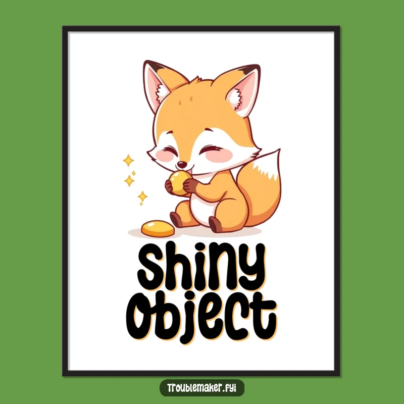 Funny Fox Poster: Shiny Object Snatcher, Playful Wall Art Decor