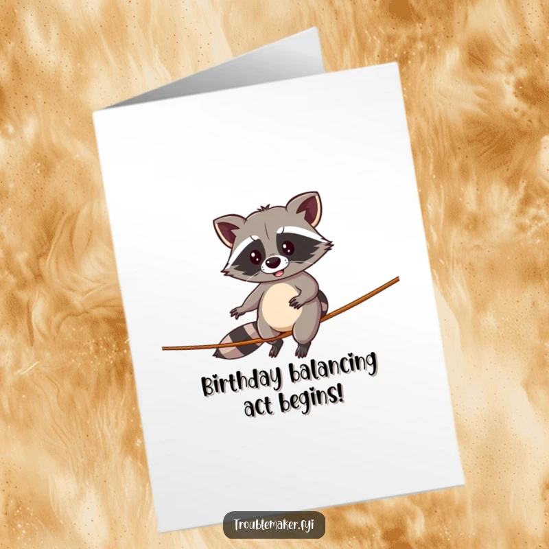 Funny Free Printable Birthday Card: A determined raccoon wobbling precariously on a tightrope, attempting a comical balancing act.