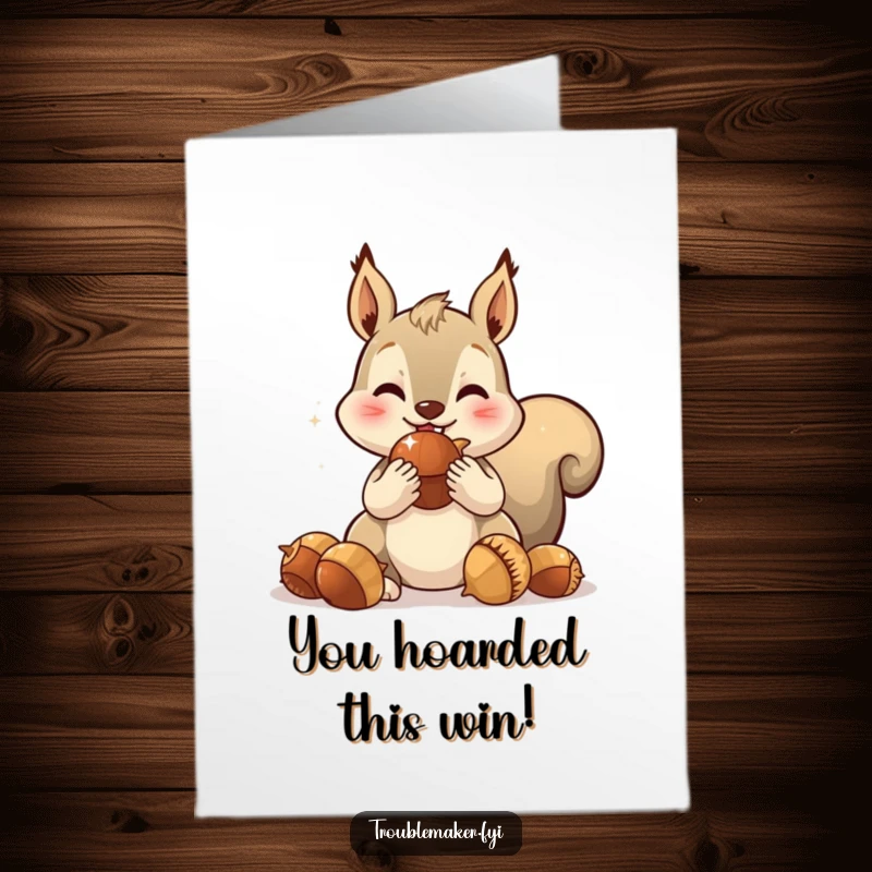 Free Printable Congratulations Card: A busy squirrel greedily stuffing its cheeks with giant, sparkling acorns, celebrating a big win.